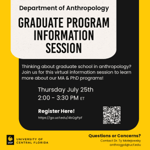 Yellow and black flyer for the Department of Anthropology's Graduate Program Information Session at UCF on Thursday, July 25th from 2:00 - 3:30 PM ET. Includes a QR code for registration.