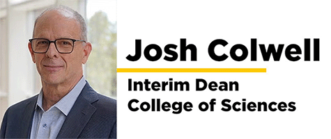 A man with glasses and a suit is pictured next to text that reads "Josh Colwell, Interim Dean, College of Sciences.