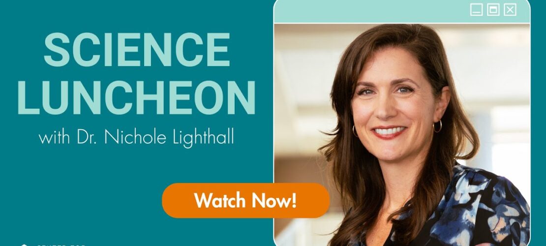 Promotional graphic for Science Luncheon with Dr. Nichole Lighthall, featuring her portrait, event title, and a "Watch Now!" button.
