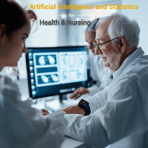 Healthcare professionals review data on computer screens labeled "Artificial Intelligence and Statistics for Health & Nursing." An elderly man in a white lab coat wears a smartwatch, with others in the background.