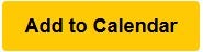 A yellow rectangular button with the text "Add to Calendar" in bold black letters.
